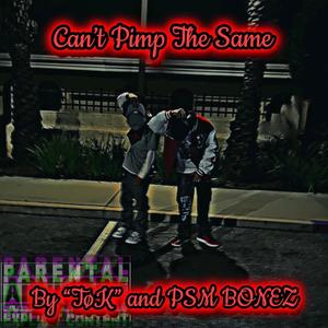 Can't Pimp the Same (feat. PSM BONEZ) [Explicit]