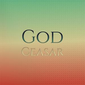 God Ceasar