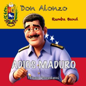 Adios Maduro (Tirano Venezolano)