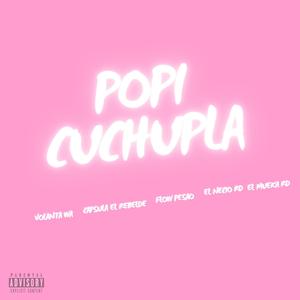 Popi Cuchupla (feat. Volanta Wa, Flow Pesao, El Necio RD & El Mueka RD) [Explicit]