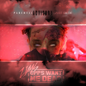 Opps Want Me Dead (Explicit)