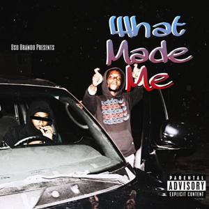 What Made Me (Explicit)