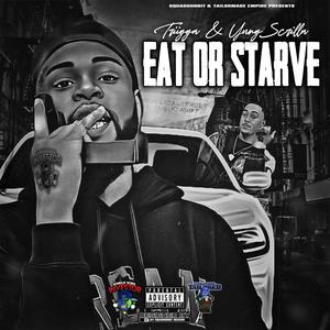 Eat Or Starve (feat. Yung Scrilla) (Explicit)