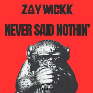 Never Said Nothin' (Explicit)