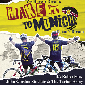 We have A Dream: Make it To Munich - Ethan's Dream (with John Gordon Sinclair & The Tartan Army)