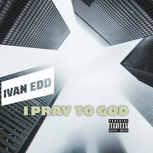 I pray to God (Explicit)