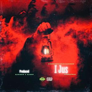 I Jus (freestyle) (Explicit)