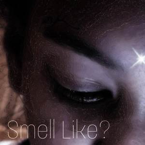 Smell Like? (Explicit)