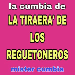 La Cumbia de la Tiraera' De Los Reguetoneros