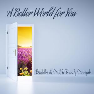 A Better World for You (feat. Randy Manyak)