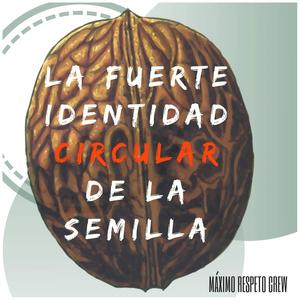 La Fuerte Identidad Circular de la Semilla