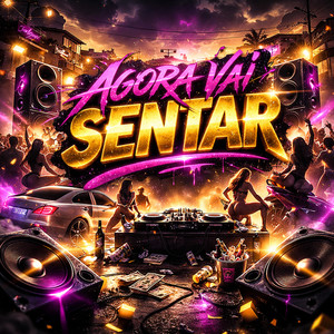 Agora Vai Sentar (Explicit)