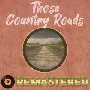 Those Country Roads Remastered