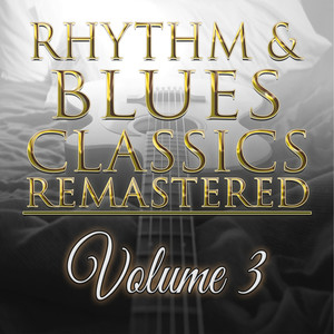 Rhythm & Blues Classics Remastered, Vol. 3