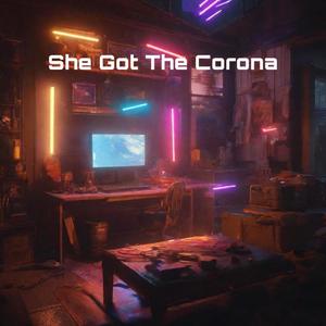 She Got The Corona (Explicit)