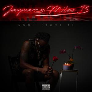 Don't Fight It (feat. Miles B.) (Explicit)