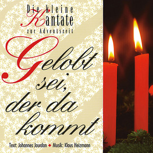 Gelobt sei, der da kommt - Die kleine Kantate zur Adventszeit