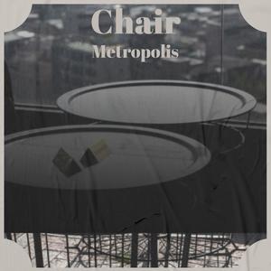 Chair Metropolis