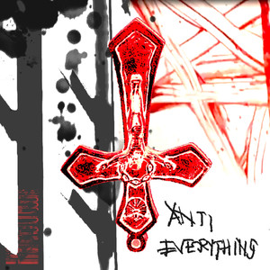 ANTI-EVERYTHING (Explicit)