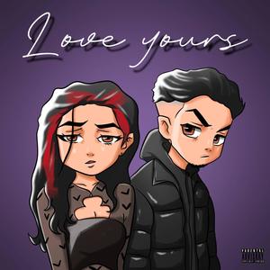 Love Yours (feat. Alissa) [Explicit]