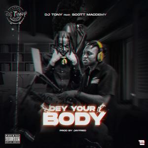 Dey Your Body (feat. Scott MacDemy) [Explicit]