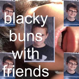 Blacky Buns with Friends (feat. Jay Eazy, Headband Andy & Lonestar Void)