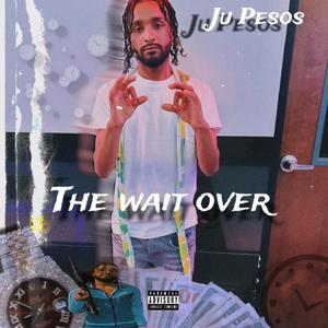 The Wait Over (Explicit)