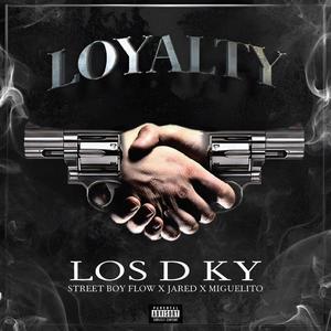 Loyalty (feat. Jared Music & Miguelito Mvs) [Explicit]