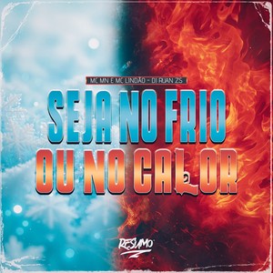 SEJA NO FRIO OU NO CALOR (Explicit)