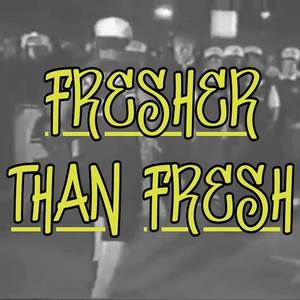 Fresherthanfresh (Explicit)