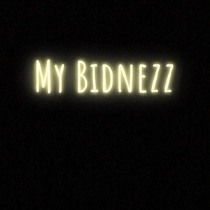 My Bidnezz (Explicit)