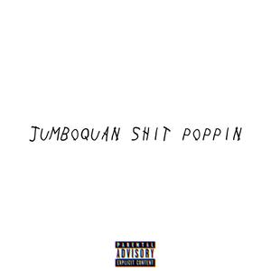 JUMBOQUAN **** POPPIN (Explicit)