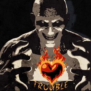 Trouble (Explicit)