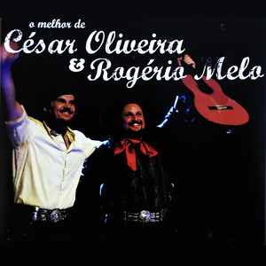 O Melhor de César Oliveira & Rogerio Melo