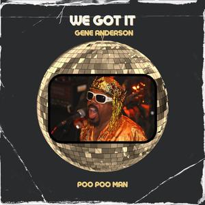 We got it (feat. Poo Poo Man)