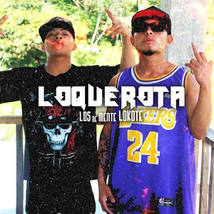 Loquerota (feat. Los de mente lokotes) [Explicit]