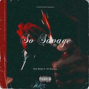 So Savage (feat. Eli McCoey) (Explicit)