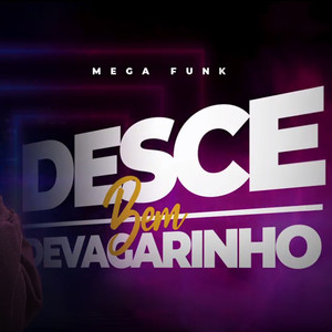 MEGA FUNK - DESCE BEM DEVAGARINHO (Explicit)