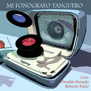 Mi Fonografo Tanguero - Varios