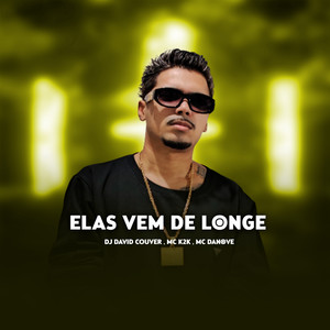 ELAS VEM DE LONGE (Explicit)