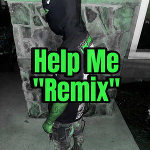 Help Me "Remix" (Explicit)