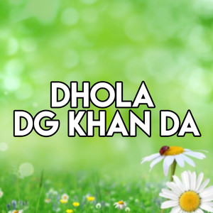 Dhola DG Khan Da