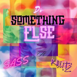 Do Something Else (feat. K-Blitz)