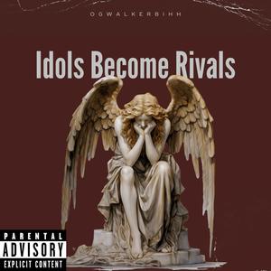 Idols Become Rivals (Explicit)