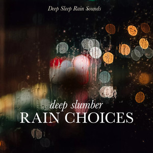 Deep Slumber Rain Choices
