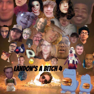 Landon's a ***** 4 (feat. GouyNipple, Trashmxn, Moxycodone & freshlyb8ked) (Explicit)