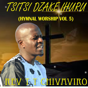 Tsitsi Dzake Ihuru (Hymnal Worship Vol 5)