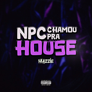 NPC Chamou Pra House (Explicit)