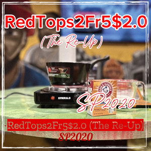 RedTops2Fr5$2.0 (The Re-Up) [Explicit]