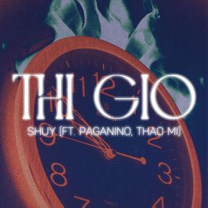 THI GIO (feat. PAGANINO & Thao Mi) (Explicit)